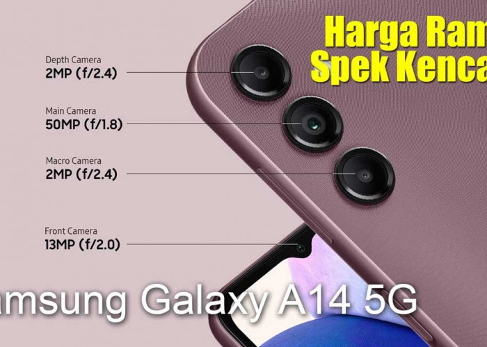 Samsung Galaxy A14 5G Hadir dengan Baterai 5.000 mAh dan Kamera 50MP, Harga Ramah Spek Kencang