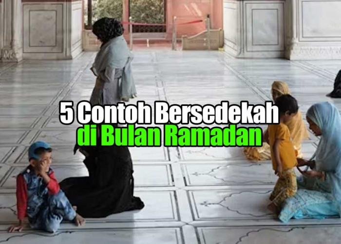 Patut Dicoba, 5 Contoh Bersedekah di Bulan Ramadan, Nomor 2 dan 3 Bisa Jadi Amal Jariyah