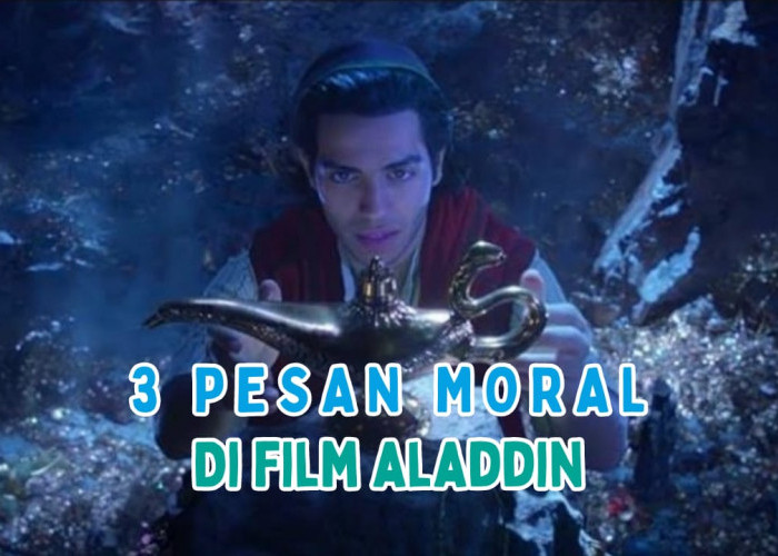 3 Pesan Moral dari Film Aladdin, Salah Satunya Tentang Persahabatan