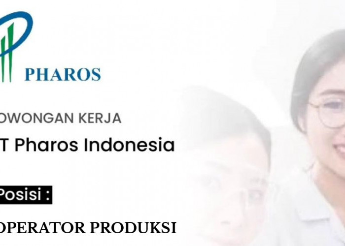 Lowongan Kerja Perusahaan Farmasi Terkemuka PT Pharos Indonesia, Ini Syarat dan Kualifikasinya