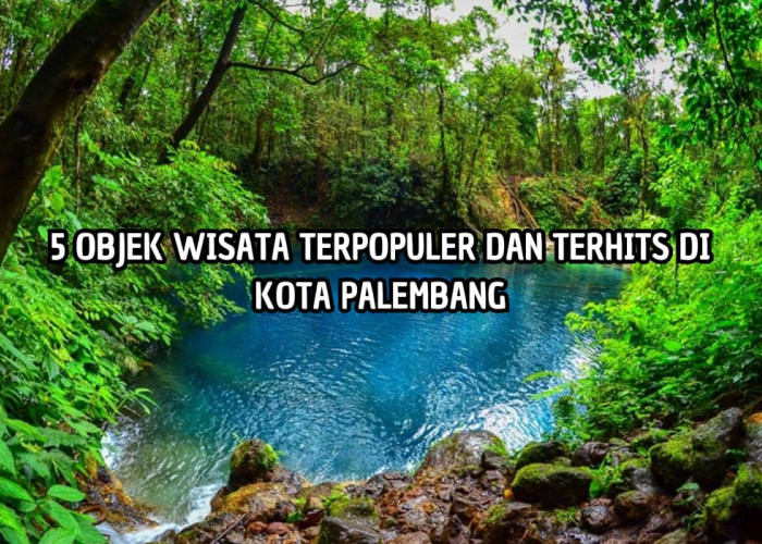 Sejuk dan Menenangkan! 5 Objek Wisata Ini Terpopuler di Palembang, Keliling Seharian Mana Cukup