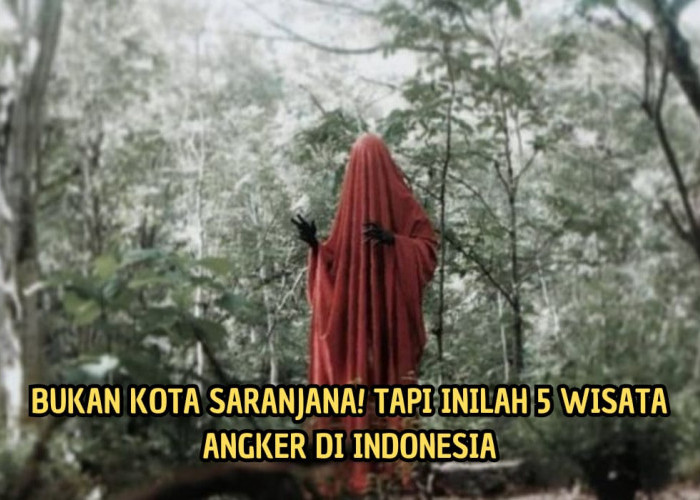 Bukan Saranjana! Tapi Inilah 5 Wisata Angker di Indonesia, Berani Kesini?