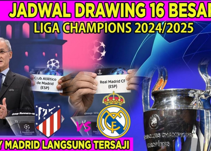 Hasil Drawing Babak 16 Besar Liga Champions 2024/25, Siapa Lawan Dua Klub Inggris dan Spanyol Ini?