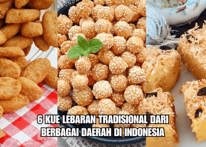 Tak Melulu Nastar, Ini 6 Kue Lebaran Tradisional Berbagai Daerah di Indonesia, Cita Rasa yang Legit dan Khas