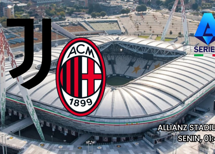 Preview Liga Serie A: Juventus vs Milan dan Semua Tentang Kondisi Tim, Susunan Pemain, Prediksi Pertandingan