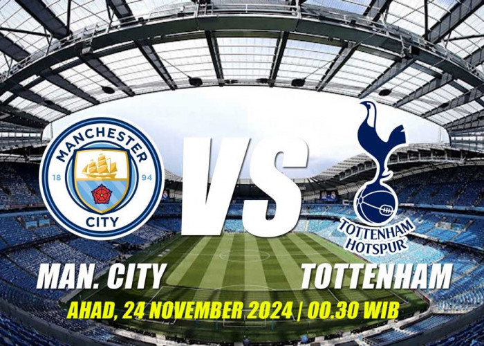 Liga Premier Manchester City vs Tottenham Hotspur-Preview, Kabar Tim, Susunan Pemain dan Prediksi Skor