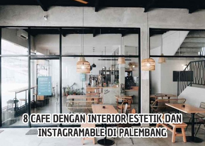 8 Cafe dengan Interior Estetik di Palembang, Cocok Tempat Kumpul Bareng Teman Maupun Keluarga