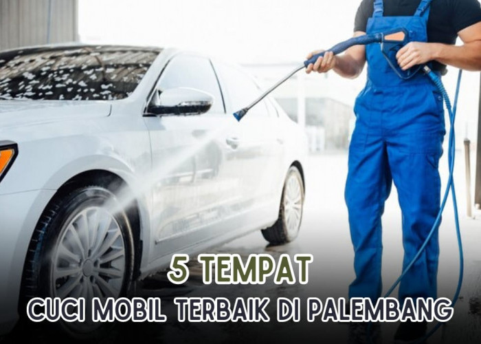 Mengkilap Seperti Baru! Ini 5 Tempat Cuci Mobil Terbaik di Palembang, Cucinya Gunakan Teknologi Canggih
