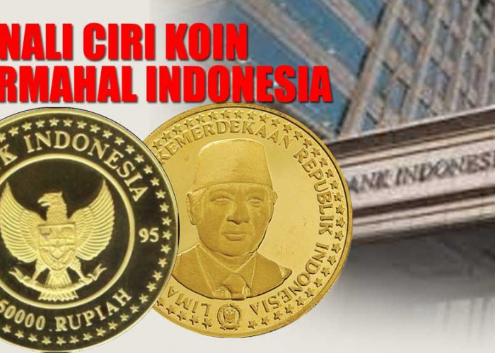 Nih, Ciri-ciri Koin Termahal di Indonesia, Jangan Asal Belanjakan Ya!