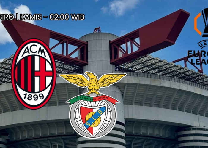 Preview Lengkap Pertandingan Pertama Milan di Liga Eropa UEFA Menghadapi Benfica 