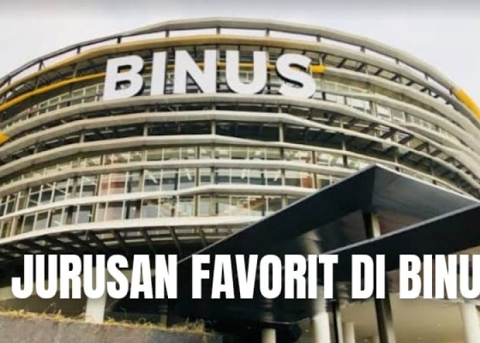 5 Jurusan Kuliah Favorit di Universitas Binus, Kampus Swasta Terbaik Versi QS WUR 2024!