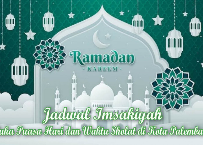 Jadwal Imsakiyah, Buka Puasa Hari ke-30 Ramadan 1444 H dan Waktu Sholat di Kota Palembang, 21 April 2023