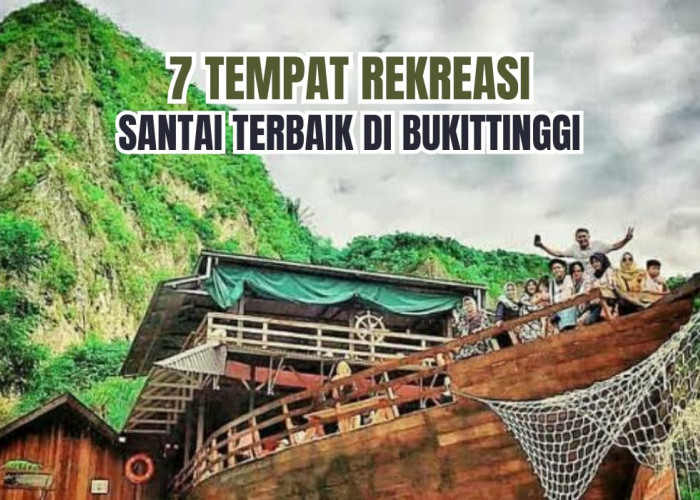 7 Objek Wisata di Bukittinggi jadi Tempat Rekreasi Santai Keluarga, Keindahan Alamnya Bikin Betah