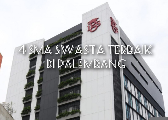 4 SMA Swasta Terbaik di Palembang, Bisa Kalahkan Sekolah di Pulau Jawa?
