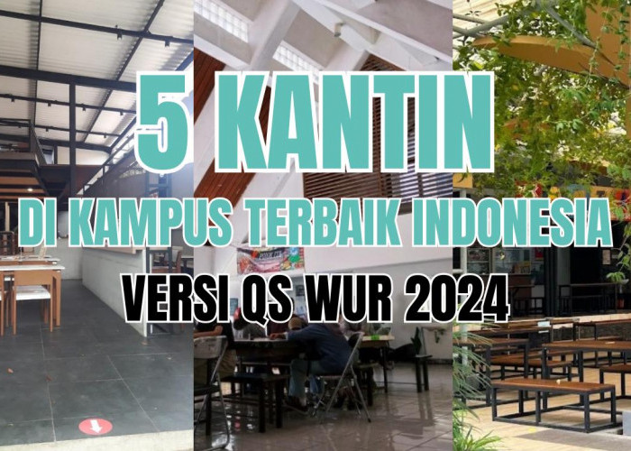 Begini Penampakan Kantin di 5 Kampus Terbaik Indonesia Versi QS WUR 2024, Ada Pusat Perbelanjaan