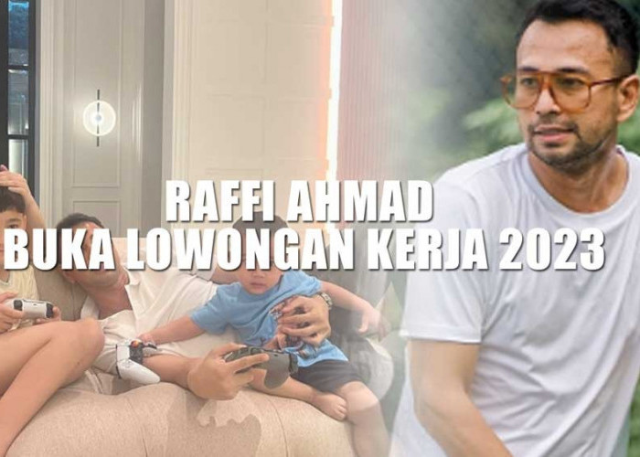 Raffi Ahmad Buka Lowongan Kerja RANS Entertainment 2023, Buka Peluang Lulusan SMA