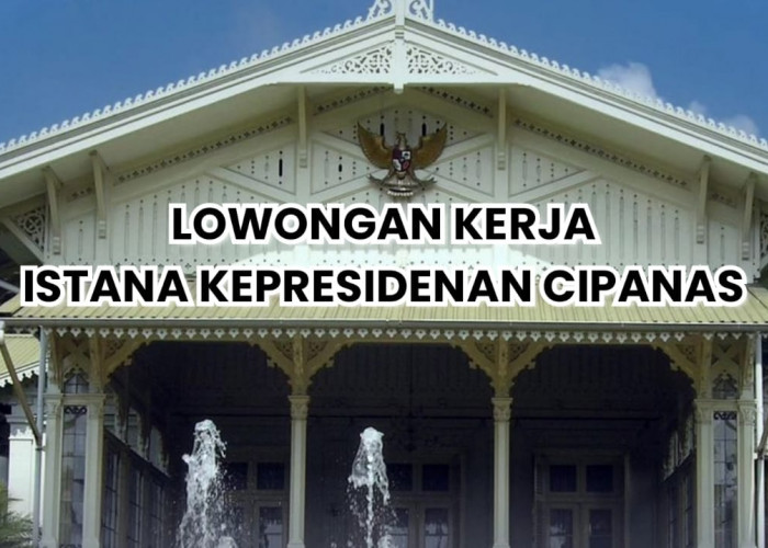 Istana Kepresidenan Cipanas Buka Lowongan Kerja Tenaga PPNPN Lulusan SMA SMK Begini Cara lamarnya!