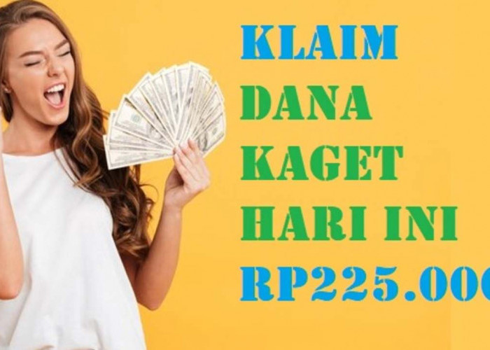 CUAN GRATIS! DANA Kaget hingga Rp225.000 Dibagikan Hari Ini, Buruan Klaim Sebelum Habis!