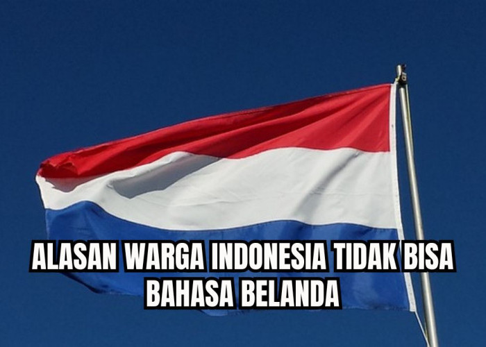 Lama Dijajah, Kenapa Warga Indonesia Tidak Bisa Bahasa Belanda? Ini Alasannya