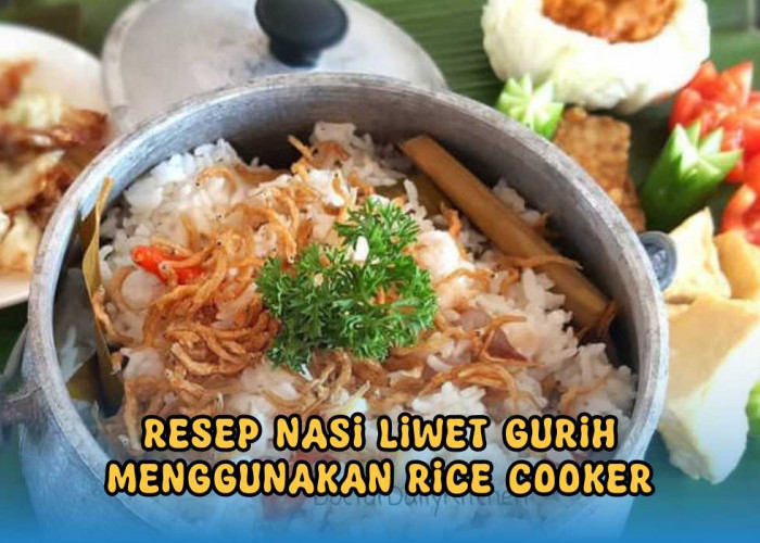 Cuma Pakai Rice Cooker, Ini Resep Nasi Liwet yang Enak dan Gurih, Santap Bersama Keluarga Lebih Nikmat! 