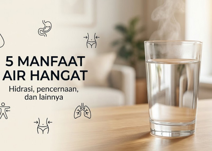 Jangan Langsung Cek HP! Minum Segelas Air Hangat Saat Perut Kosong di Pagi Hari Punya 5 Manfaat Ajaib Ini