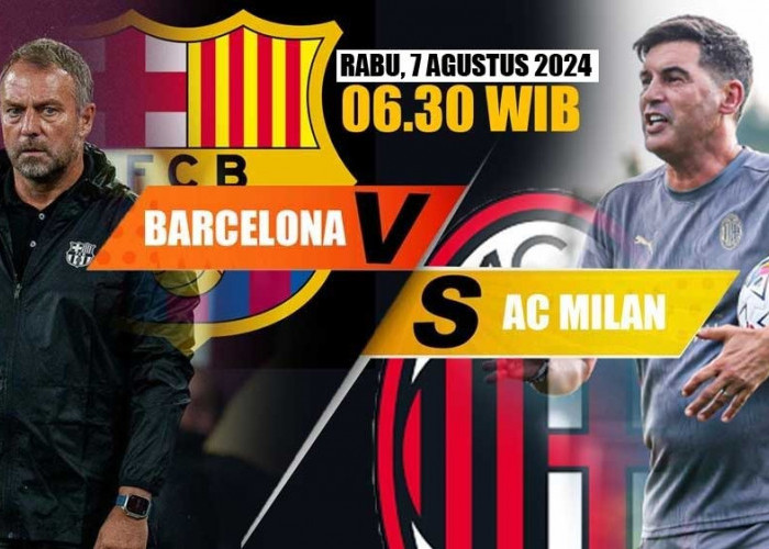Laga Pra Musim Barcelona vs Milan: Ini Preview, Prediksi, dan Susunan Pemain Kedua Tim