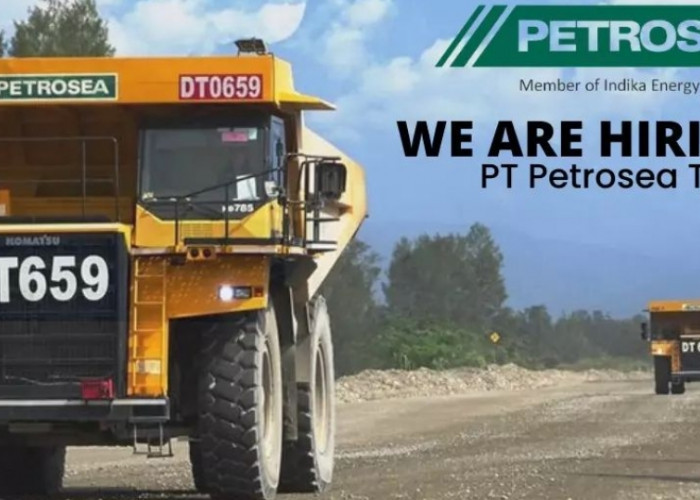 10 Lowongan Kerja Lulusan SMA SMK dari PT Petrosea Tbk Perusahaan Mining Contractor Simak Kualifikasinya