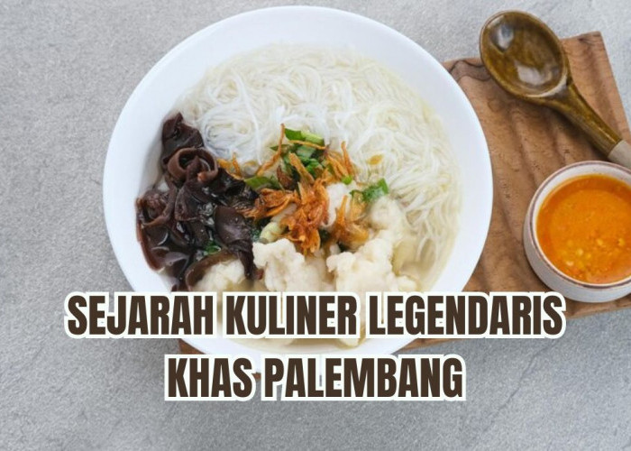 Kuliner Legendaris Khas Palembang Ini Punya Sejarah Unik, Hasil Alkulturasi Budaya Palembang-Tionghoa?