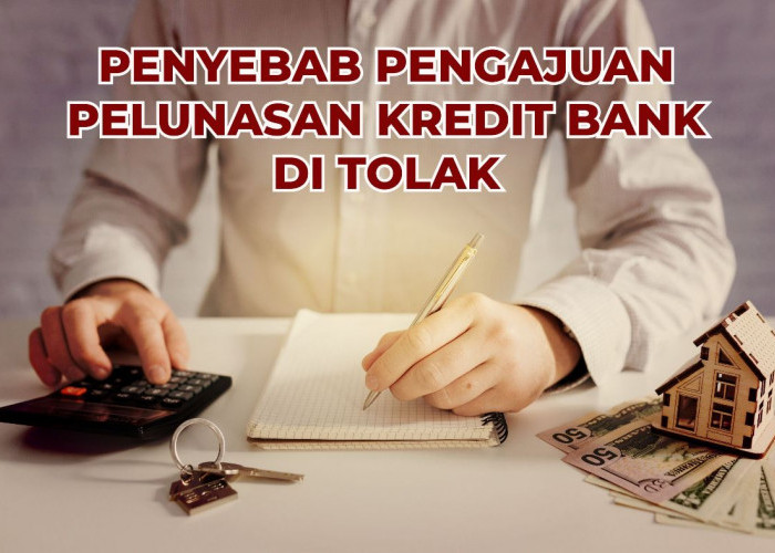 Pengajuan Diskon Pelunasan Kredit Bank Ditolak, Kenali Penyebabnya