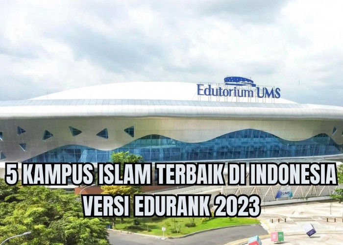 Banyak Keunggulan! Ini 5 Kampus Islam Terbaik di Indonesia Versi EduRank 2023, Ada Kampus di Palembang?