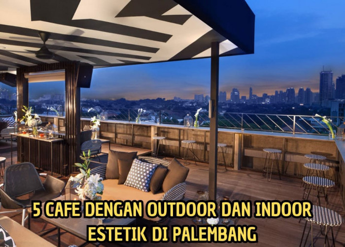5 Cafe Outdoor dan Indoor Estetik di Palembang, Cocok Tempat Nongkrong Bareng Teman