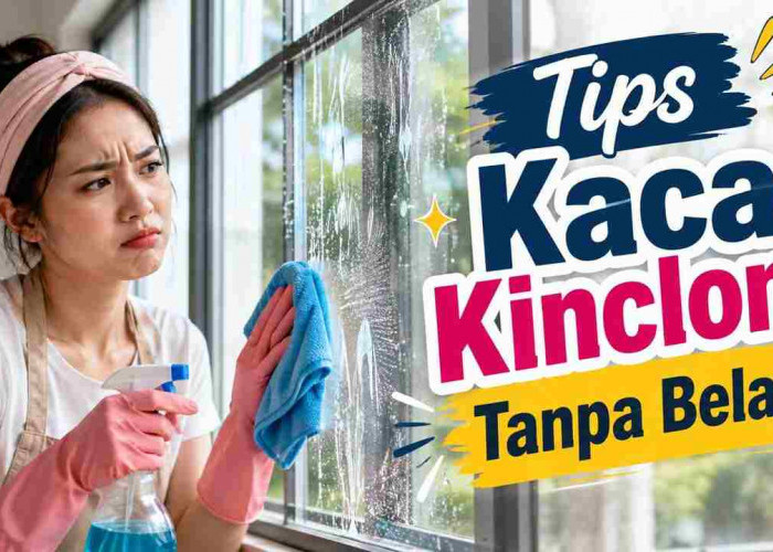 Sudah Dibersihkan tapi Kaca Masih Belang? Coba Trik Sederhana Ini, Dijamin Lebih Kinclong!