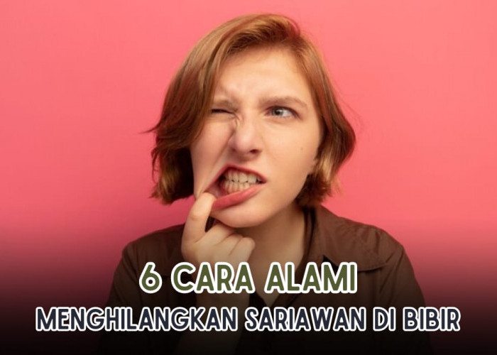 6 Cara Alami Menghilangkan Sariawan di Bibir, Cukup Lakukan Ini Bisa 100 Persen Berhasil Sembuh