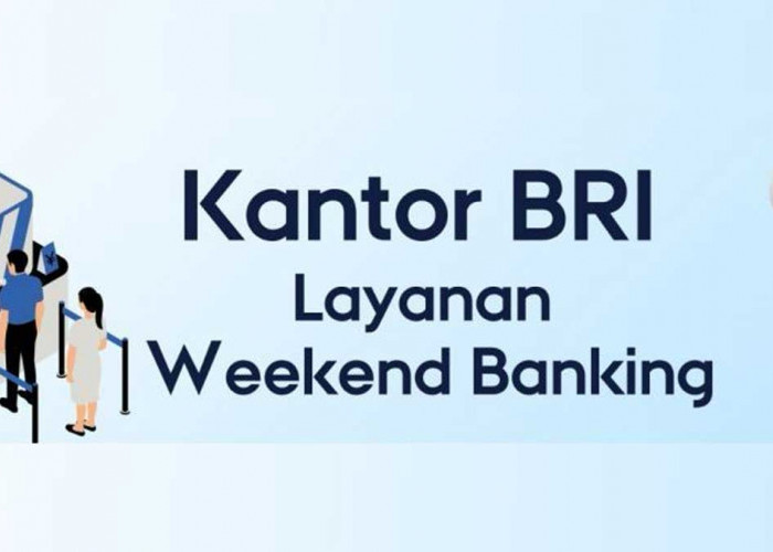 Daftar Lengkap Cabang BRI yang Buka Layanan Weekend Banking di Indonesia, Mana Saja?