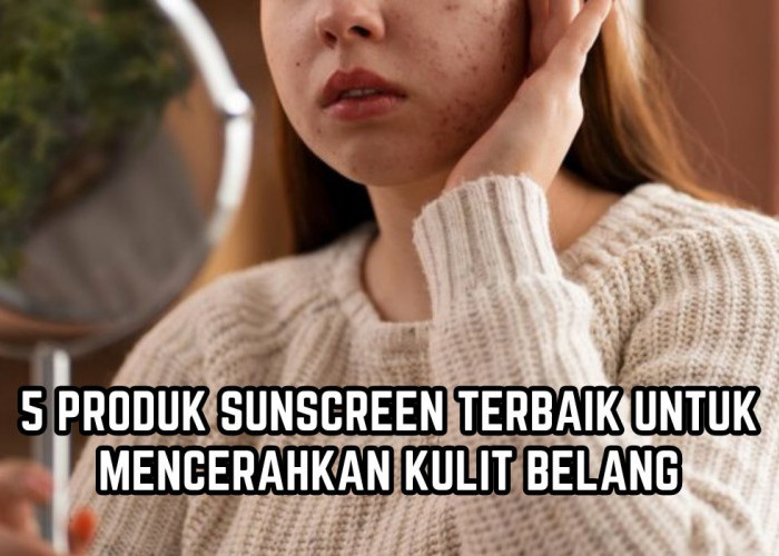 5 Rekomendasi Sunscreen Terbaik untuk Mencerahkan Kulit Belang, Bikin Warna Kulit Jadi Merata!