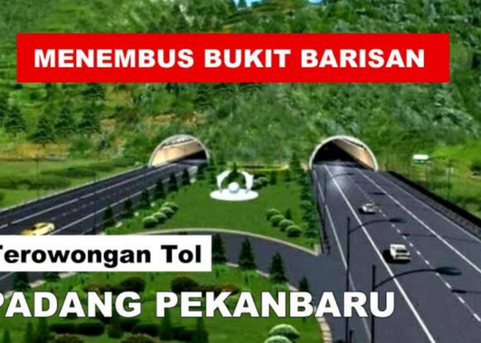 Padang-Pekanbaru Tembus 3 Jam, Aksesnya Lewat Jalan Tol dengan Terowongan Terpanjang, Kapan Selesai?