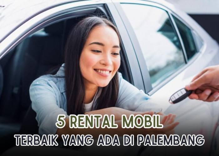 5 Rental Mobil Terbaik di Palembang, Ada Toyota Avanza Lepas Kunci Mulai Rp250 Ribu per Hari