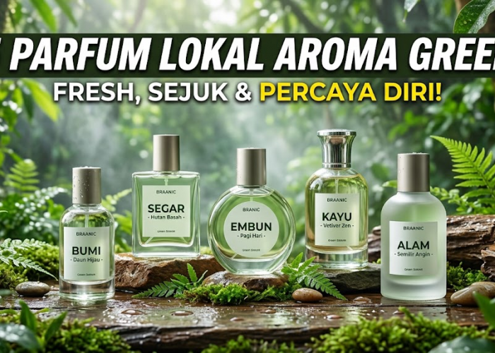 5 Rekomendasi Parfum Lokal Aroma Green, Wanginya Fresh, Sejuk dan Bikin Makin Percaya Diri