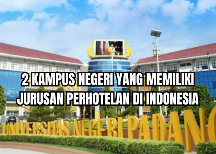 2 Kampus Negeri Terbaik yang Memiliki Jurusan Perhotelan di Indonesia, Ada Kampus di Sumatera!