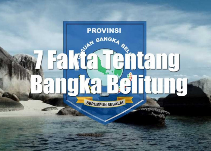 7 Fakta Tentang Bangka Belitung yang Kamu Mungkin Belum Tahu!