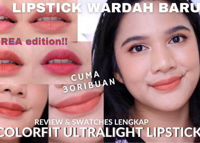 Bantu Segala Jenis Permasalahan Bibir, Ini 6 Rekomendasi Lipstik Wardah, Bebas Luntur dan Anti Badai