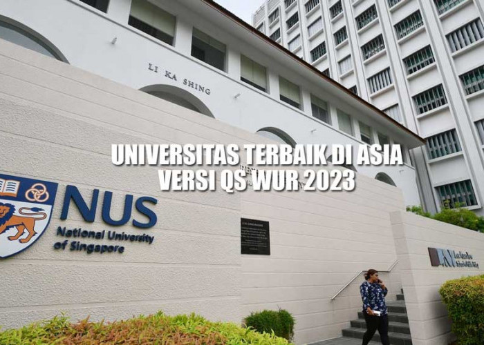 10 Universitas Terbaik di Asia Versi QS WUR 2023, Nomor 1 Dekat Indonesia