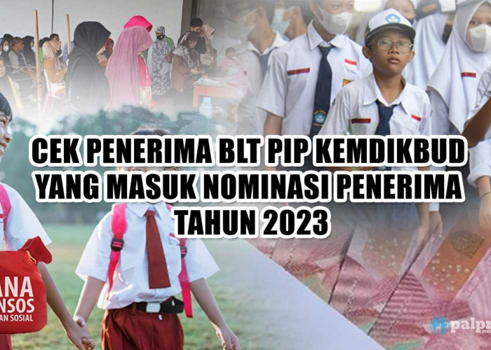 Cek Penerima BLT PIP Kemdikbud yang Masuk SK Nominasi 2023, Bantuan Pelajar hingga Rp1 Juta Cair Bulan Ini 
