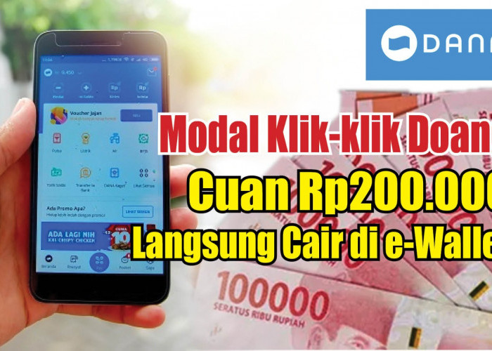 Cara Cepat Dapat Saldo DANA Gratis, Modal Klik-klik Doang Cuan Rp200.000 Langsung Cair di e-Wallet