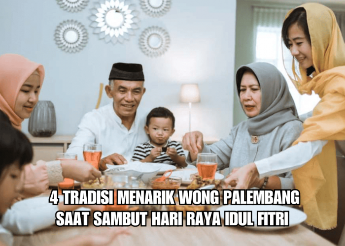 Inilah 4 Tradisi Menarik Wong Palembang Saat Sambut Hari Raya Idul Fitri, Kamu Tahu?