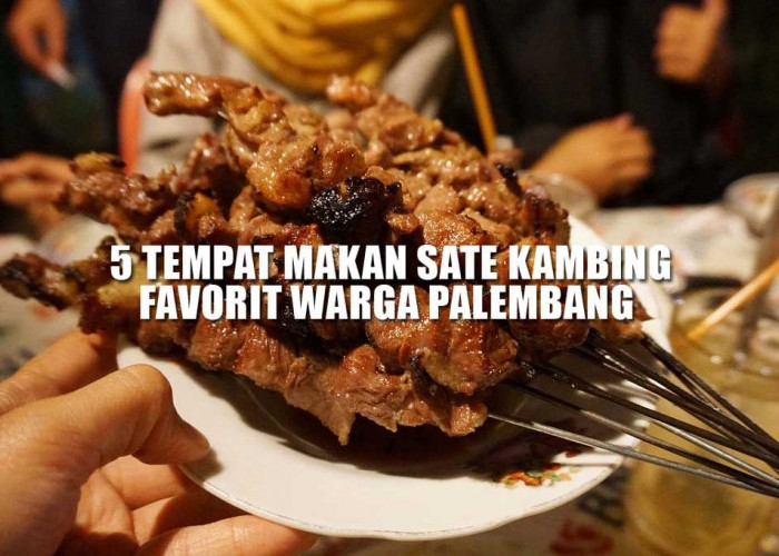 Maknyus Ini 5 Tempat Makan Sate Kambing Favorit Warga Palembang, Rasanya Enak Wajib Dicoba!
