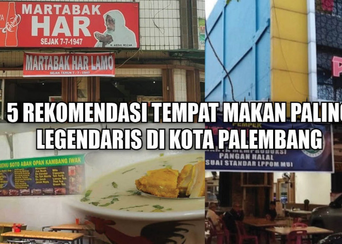5 Rekomendasi Tempat Makan Paling Legendaris di Kota Palembang, Soal Rasa Tidak Diragukan Lagi