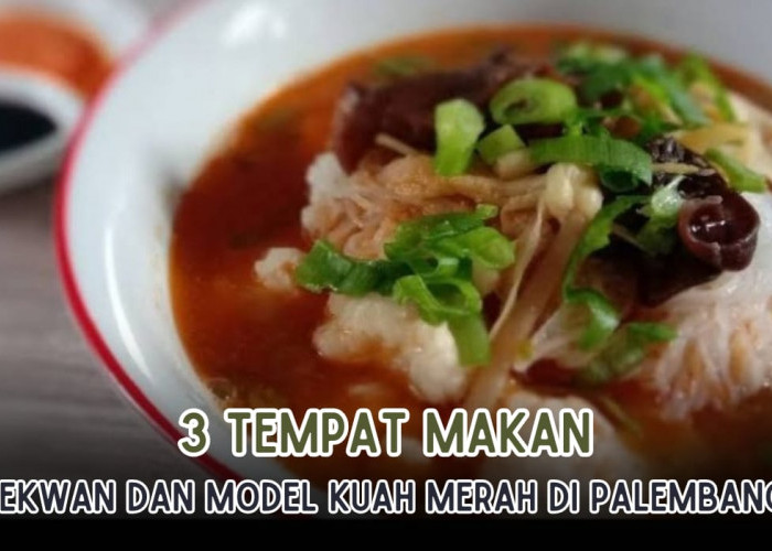 3 Tempat Makan Tekwan Model Kuah Merah Paling Menggugah Selera di Palembang, Pedasnya Nampol Abis!