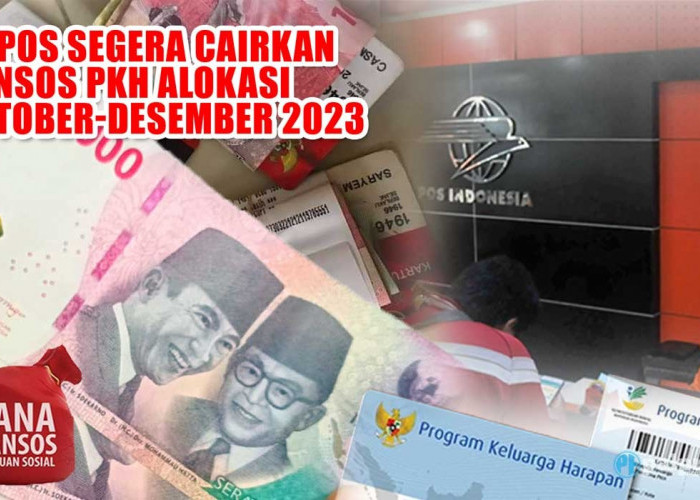 PT Pos Segera Cairkan Bansos PKH Alokasi Oktober-Desember 2023, Cek Jadwalnya di Sini 