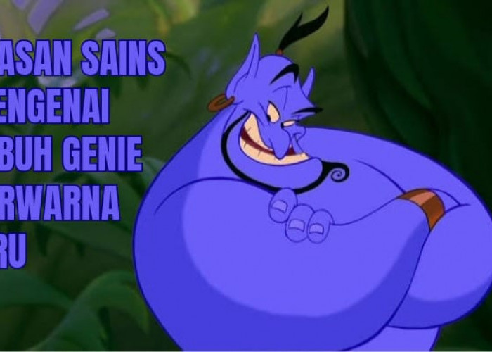 Bukan Sekadar Warna, Ternyata Ini Alasan Sains Mengenai Warna Biru di Tubuh Genie Jin Aladdin